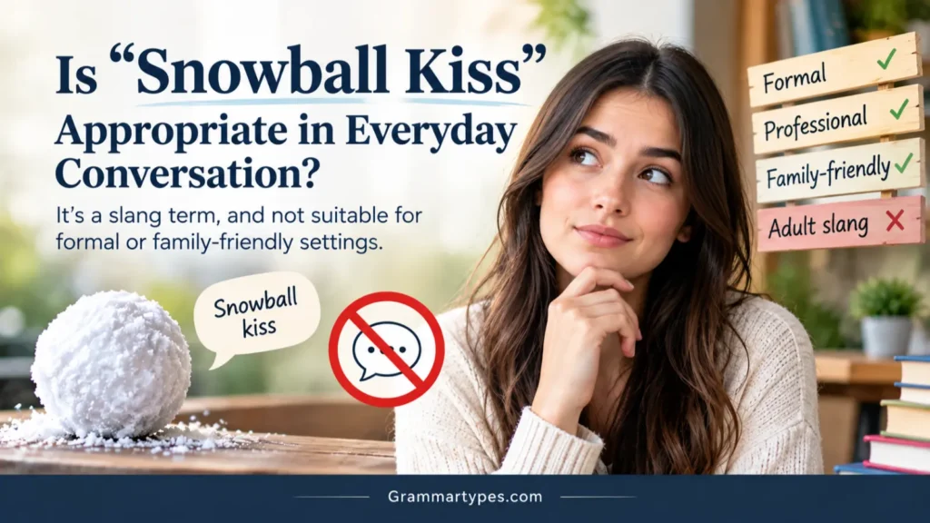 Is Snowball Kiss Appropriate in Everyday Conversation