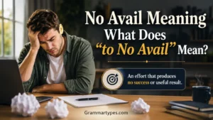No Avail Meaning: What Does “To No Avail” Mean?