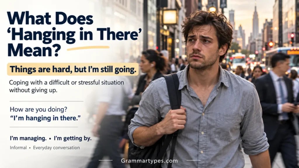 Hanging in there meaning and usage in everyday English