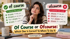 Of Course or Ofcourse: Which Spelling Is Correct?