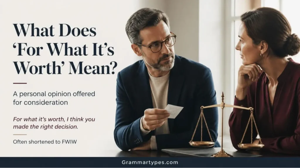 What does “for what it’s worth” mean? Meaning, usage, and examples